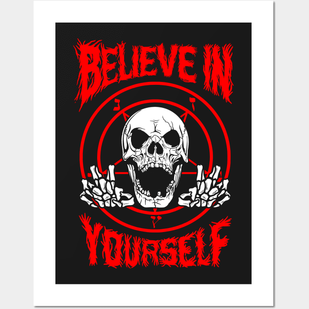 Believe In Yourself Death Metal Wall Art by dumbshirts